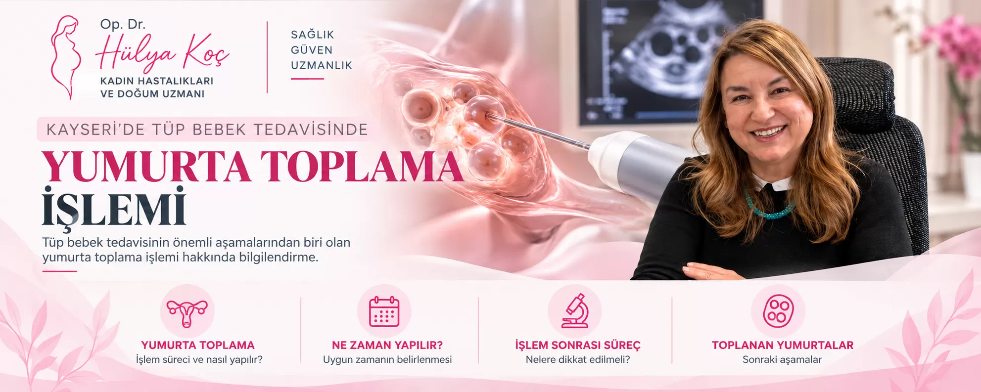 Kayseri Tüp Bebek Tedavisinde Yumurta Toplama İşlemi – Op. Dr. Hülya Koç